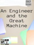 An Engineer and the Great Machine Torrent Full PC Game